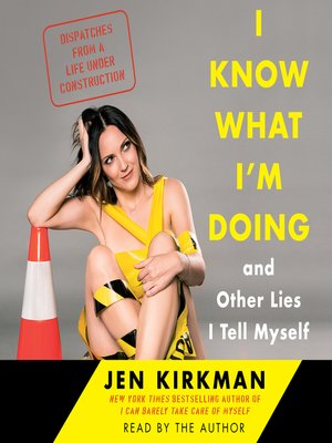 cover image of I Know What I'm Doing — and Other Lies I Tell Myself
